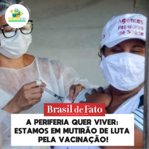 Periferia Viva: A periferia quer viver: estamos em Mutirão de Luta pela Vacinação!