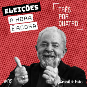 #5 Lula já venceu esta eleição – resta saber se no dia 2 ou no dia 30