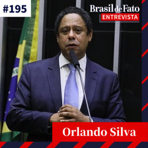 #195 – Orlando Silva: derrubada do PL das Fake News favorece discurso de ódio da extrema direita