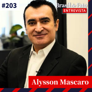 #203 – Alysson Mascaro: ‘O capitalismo, quando entra em crise, vai para a extrema direita’