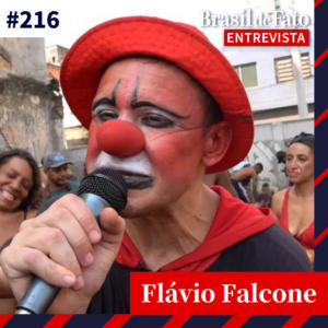 #216 – Flávio Falcone, o palhaço da Cracolândia: ‘A maconha é a principal estratégia de redução de danos’